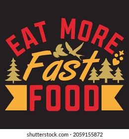 Eat More Fast Food.T-shirt design.Vector file.