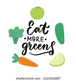 Eat more greens. Funny food puns phrase with apple, cucumber, broccoli, apple slice, carrot. Hand drawn cartoon cute illustration for stickers, posters, wall art.