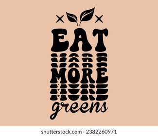 Eat More Greens  Retro Design,world vegan day Retro Design vector,Vegan Retro Design, Groovy  Retro Design,Vector EPS Editable Files