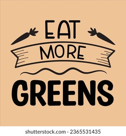 eat more greens, World Vegan Day typography design for t-shirt, cards, frame artwork, bags, mugs, stickers, Organic food tag, icon.