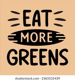 eat more greens, World Vegan Day typography design for t-shirt, cards, frame artwork, bags, mugs, stickers, Organic food tag, icon.