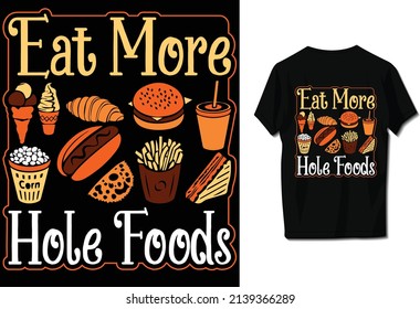 Eat more hole foods. T-shirt design 