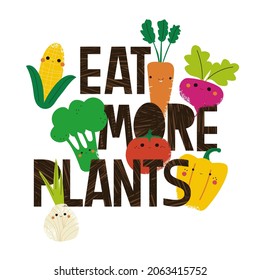 Eat more plant. Slogan with cute vegetables. Vector hand drawn illustration.