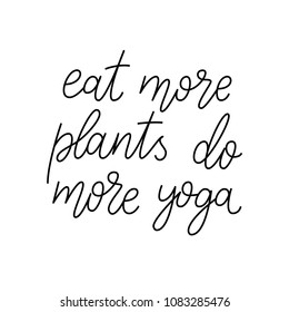 Eat more plants, do more yoga.