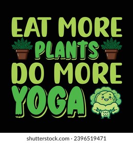 
Eat more plants do more yoga - Typography Vector Design, Vegan Shirt, Funny Vegan T-Shirts, Vegetarian Shirt, Veterinarian tee, Vegetable Lover Gift, Vegan lifestyle