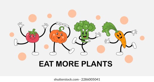 Eat more plants phrase with vegetables are doing exercise or dancing. Retro cartoon characters design. Vector illustration.