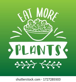 Eat more plants with salad Quote Motivational Design. Vegetarian Food Badge Illustration vector sayings.