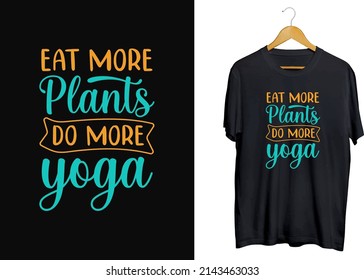 Eat more plants Yoga t-Shirt design, Creative yoga typography tee vector