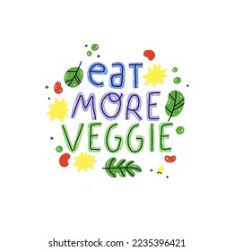 Eat more veggie. Illustration motivation quote for your card, banner, poster. Vegetarian, vegan design element. Motivational healthy lifestyle typographic phrase.