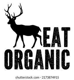 Eat Organic Huntingis a vector design for printing on various surfaces like t shirt, mug etc. 

