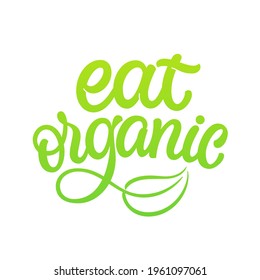 Eat Organic. Vector custom lettering for label, package, restaurant menu design.