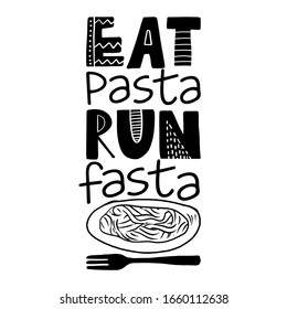 Eat pasta, run fasta - lovely Concept with italian pasta drawing with fork. Good for scrap booking, posters, textiles, gifts, travel sets. Spaghetti.