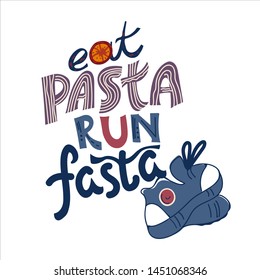 Eat pasta run fasta motivational slogan and lettering for cards and prints  vector illustration isolated. Banner and poster design for run maraphone and sportive t-shirt.