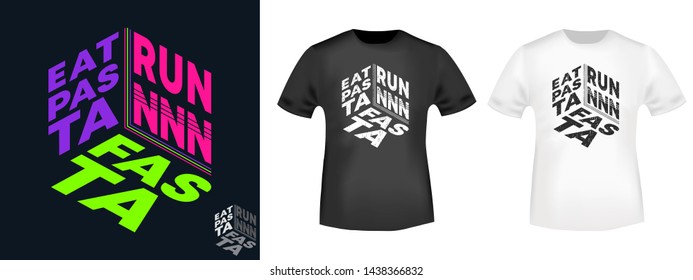 Eat pasta run fasta - t-shirt print for t shirts applique, fashions slogan, badge, label clothing, jeans, and casual wear. Vector illustration.