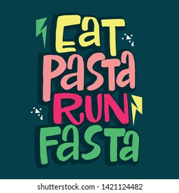 Eat pasta run fasta vector hand drawn lettering. Motivational sport quote. Modern slang phrase colorful sketch inscription. T shirt, poster, banner typography design