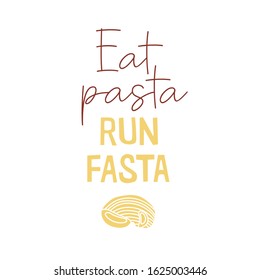 "Eat pasta run fasta" vector hand drawn lettering with pasta and fork. Motivational sport quote illustration. T shirt, poster, banner typography design. Colorful sketch inscription with slang.