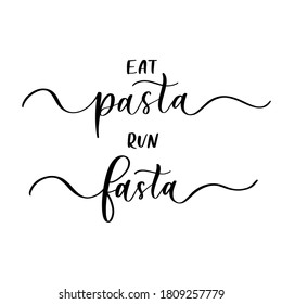 Eat pasta run fasta - vector calligraphic inscription with smooth lines.