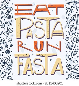 Eat pasta run fasta vector hand drawn lettering. Motivational sport quote flat color illustration. Modern slang phrase colorful sketch inscription. T shirt, poster, banner typography design