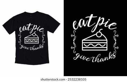 Eat Pie Give Thanks - Funny hand drawn sweet Pumpkin pie. Autumn color poster. Thanksgiving t-shirt design.