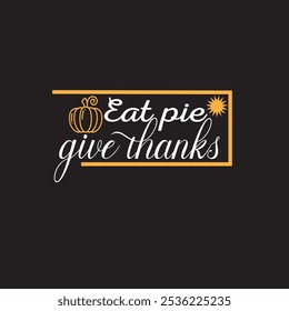 Eat pie, give thanks t shirt design 