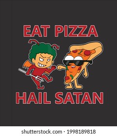 Eat Pizza Hail Satan Motive For Satanists And Occultism Vector Illustration Design For Use In Designing And Printing
