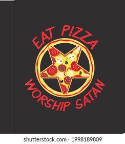 Eat Pizza Worship Satan Ironic Devil Satanic Pentagram Vector Illustration Design For Use In Designing And Printing