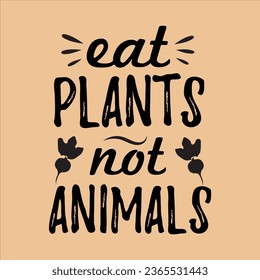 eat plants not animals, World Vegan Day typography design for t-shirt, cards, frame artwork, bags, mugs, stickers, Organic food tag, icon. svg