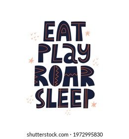 Eat play roar sleep lettering. HAnd drawn vector inscription for poster or card design.