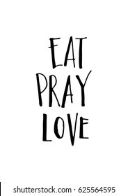 EAT, PRAY, LOVE. Hand Lettered. Modern Calligraphy