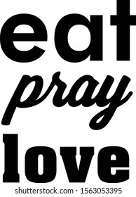 Eat Pray Love lettering. Vector illustration.