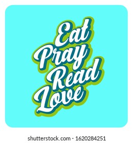 eat pray read love typography lettering words motivation graphic banner, poster, tee-shirt