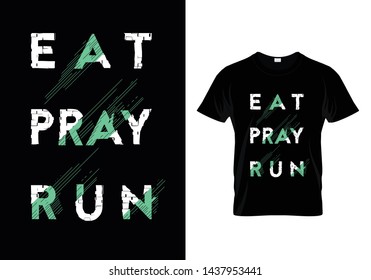 Eat Pray Run Typography T Shirt Design