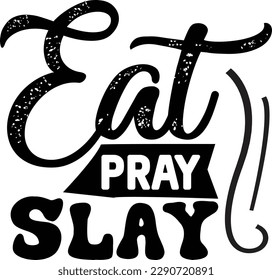 Eat Pray Slay svg, Cute and Funny svg design ,svg files for Cricut