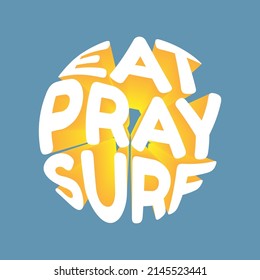 Eat pray surf. Vector 3D lettering isolated . Template for card, poster, banner, print for t-shirt, pin, badge, patch.