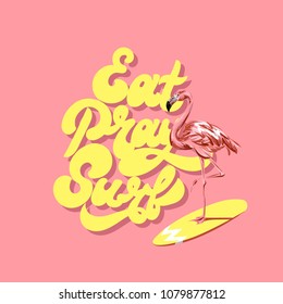 Eat pray surf. Vector colorful poster with hand drawn illustration of  flamingo on surfboard . Template for card, placard, banner, print for t-shirt, pin , badge and patch. 
