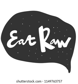Eat raw. Sticker for social media content. Vector hand drawn illustration design. Bubble pop art comic style poster, t shirt print, post card, video blog cover