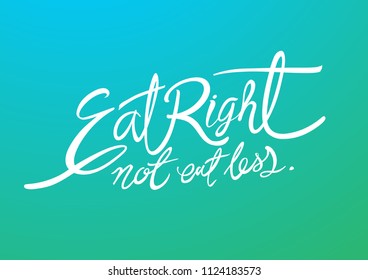 Eat Right, not eat less
Typography Clean, Healthy Food