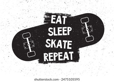 Eat Skate Sleep Repeat, Silueta de skate con cita motivacional. Plantilla temática deportiva para pegatinas, skate park, Anuncio y carteles. Grunge diseño imprimible. Ilustración vectorial monocroma