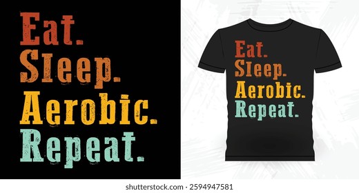 Eat Sleep Aerobics Repeat Calm And Step On Aerobics Instructor Vintage Aerobics T-shirt Design