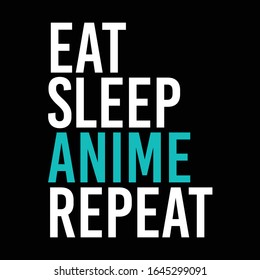 Eat Sleep Anime Repeat Typography Vector Design. Can Be Print on T-shirt. Vector Illustration. Funny Quote Anime Manga Lover