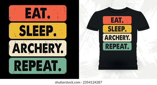 Eat Sleep Archery Repeat Funny Archer Hunting Lover Retro Vintage Archery T-shirt Design 