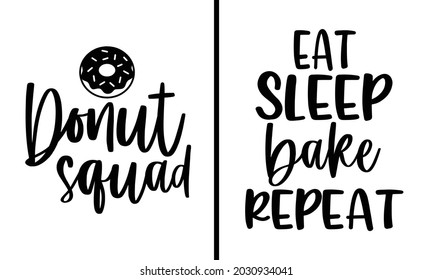 Eat Sleep Bake Repeat 2 Design Bundle - Food drink t shirt design, Hand drawn lettering phrase, Calligraphy t shirt design, svg Files for Cutting Cricut and Silhouette, card, flyer svg