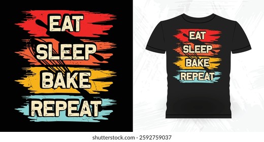 Eat Sleep Bake Repeat Funny Bake Vintage Baking T-shirt Design