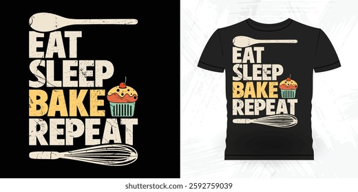 Eat Sleep Bake Repeat Funny Bake Vintage Baking T-shirt Design