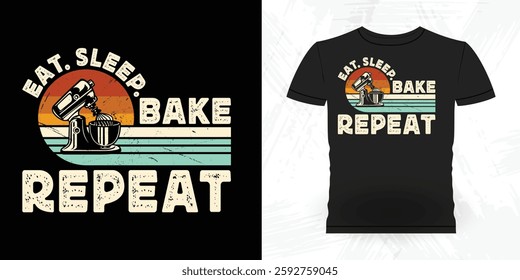 Eat Sleep Bake Repeat Funny Bake Vintage Baking T-shirt Design