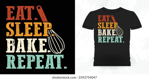 Eat Sleep Bake Repeat Funny Bake Vintage Baking T-shirt Design