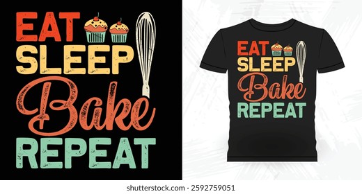 Eat Sleep Bake Repeat Funny Bake Vintage Baking T-shirt Design