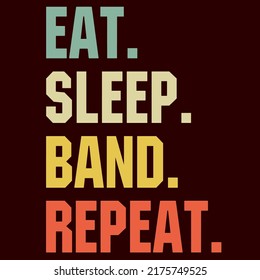 Comer Banda Sleep Repeatis un diseño vectorial para imprimir en varias superficies como camiseta, taza, etc. 
