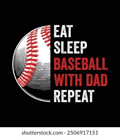 Eat Sleep Baseball With Dad Repeat Funny Fathers day typography tshirt design