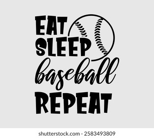 Eat Sleep Baseball Repeat, Mom Quotes, Quotes about Mother, funny mom design, Mothers Day Design, Mother's day typographic t shirt design